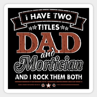 Funny Mortician Dad Two Titles Magnet